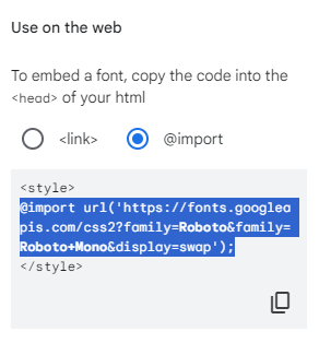 Captura de tela do site “google fonts” com o campo “Use on the web”, a opção “import” selecionada e o texto “@import url('https://fonts.googleapis.com/css2?family=Roboto&family=Roboto+Mono&display=swap');” selecionado.