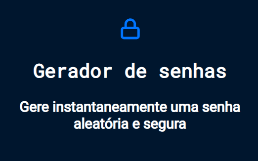 Captura de tela do projeto no navegador com a cor de fundo azul escuro, uma imagem de cadeado na cor azul royal, seguido do título “Gerador de senhas” e o título secundário “Gere instantaneamente uma senha aleatória e segura”.