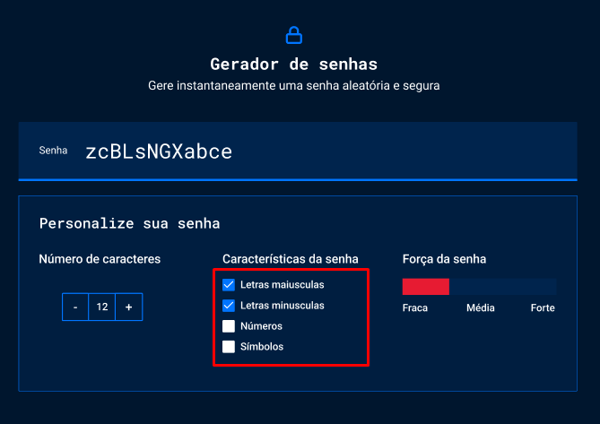 Captura de tela do projeto no navegador com a cor de fundo azul escuro, uma imagem de cadeado na cor azul royal, seguido do título “Gerador de senhas”, o título secundário “Gere instantaneamente uma senha aleatória e segura”, o campo de texto de cor branca com o título “Senha”, seguido da nova seção de conteúdo. A nova seção possui o título “Personalize sua senha” e três blocos de texto agrupados em linha. O primeiro bloco contém o título “Número de caracteres” e um botão “- 12 +”, o segundo bloco está destacado por um retângulo vermelho, contém o título Características da senha e um checklist com os textos: “Letras maiúsculas”, “letras minúsculas”, “Números”, “símbolos”. O terceiro bloco contém o título “Força da senha” e uma barra de indicação dos valores “fraca”, “média”, “forte”.