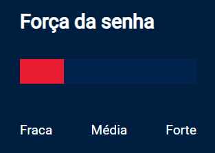 Captura de tela do projeto no navegador com a cor de fundo azul escuro, o título Força da Senha, uma barra de cor vermelha e os textos: “Fraca”, “Média” e “Forte”, alinhados horizontalmente.