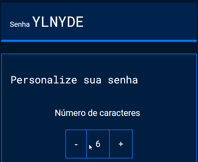 Captura de tela do projeto no navegador com a cor de fundo azul escuro, o campo de senha, o texto “Senha”, seguido da seção “Personalize sua senha”, o título “número de caracteres” e os botões “-” e “+”. A ilustração mostra que quando os botoes são clicados, uma nova senha é gerada de acordo com o número de carateres correspondente no visor.