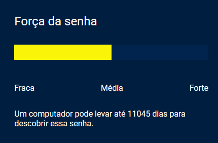 Captura de tela do projeto no navegador com a cor de fundo azul escuro, o título “Força da senha”, uma barra de indicação dos valores “fraca”, “média”, “forte”, seguido do texto: “Um computador pode levar até 11045 dias para descobrir essa senha.”